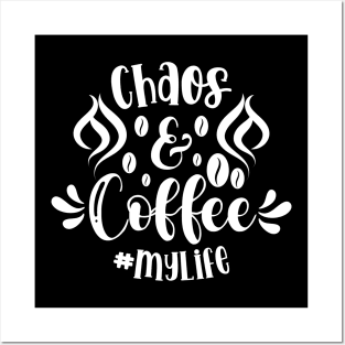 Chaos & Coffee Summarize My Life Posters and Art